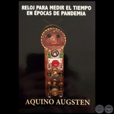 RELOJ PARA MEDIR EL TIEMPO EN ÉPOCAS DE PANDEMIA - Autora: PRINCESA AQUINO AUGSTEN - Año 2021